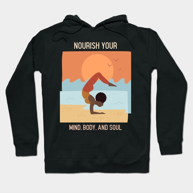 Nourish your mind, body, and soul Hoodie by DesignerGoodsStore